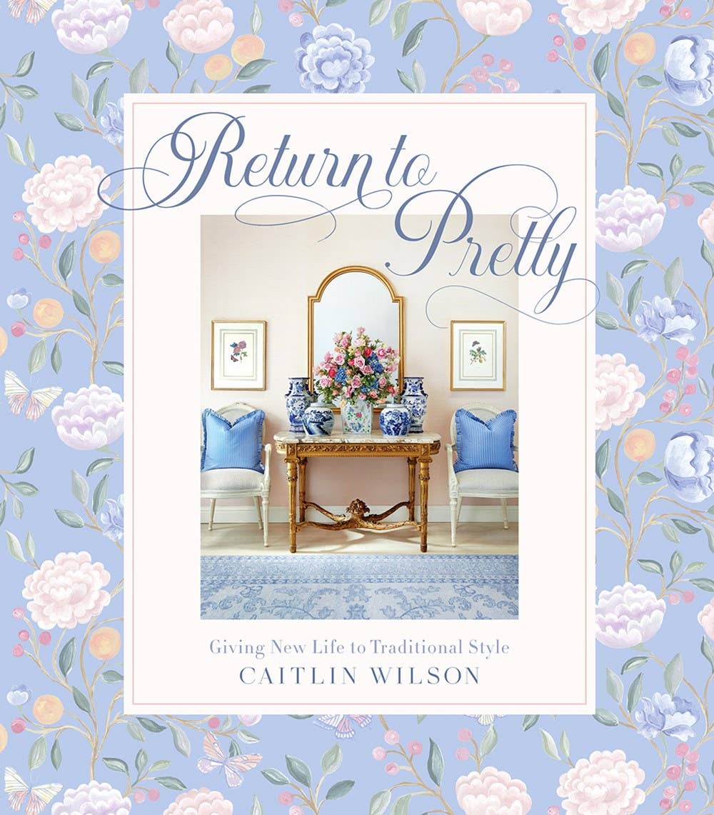 Book cover with floral design and interior decor image, featuring the title 'Return to Pretty' by Caitlin Wilson.